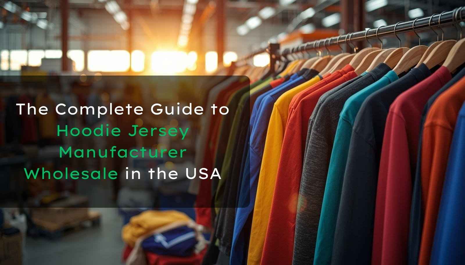 The Complete Guide to Hoodie Jersey Manufacturer Wholesale in the USA